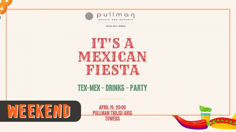 Mexican Fiesta at Pullman | მექსიკური ფიესტა პულმანში