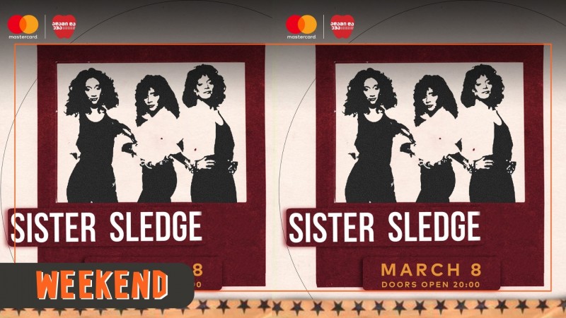 Mastercard წარმოგიდგენთ ლეგენდარული ჯგუფის, Sister Sledge-ის დაუვიწყარ კონცერტს Adam and Eve - Eden-ში